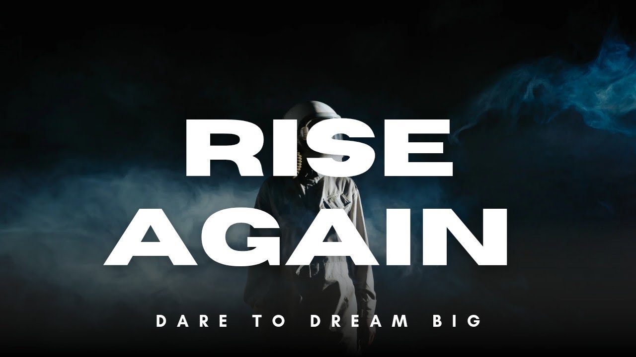 Rise Again Anthem || Dare to Dream Big 