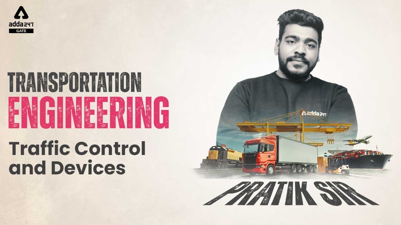 Traffic control and devices | TRANSPORTATION ENGINEERING | GATE/ESE/PSU's