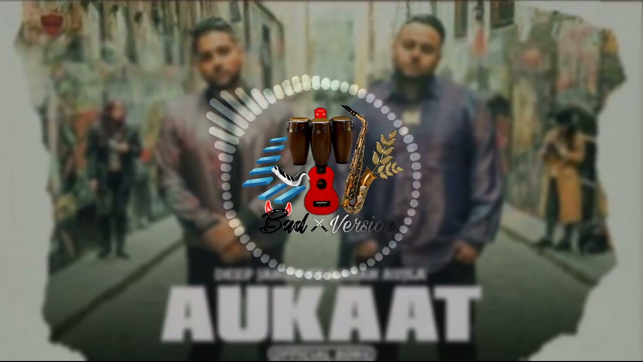 Aukaat(8d audio) | Karan Aujla feat.Deep Jandu | Latest punjabi song | Bad Version Studio Presents|