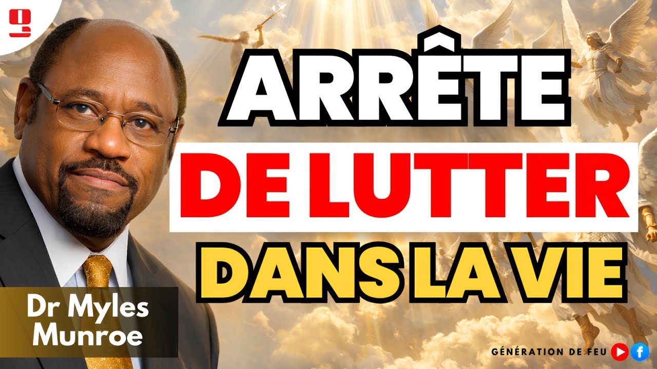 ARRÊTE DE LUTTER : Découvre le Pouvoir Caché de ton Identité en Christ | Dr Myles E. Munroe