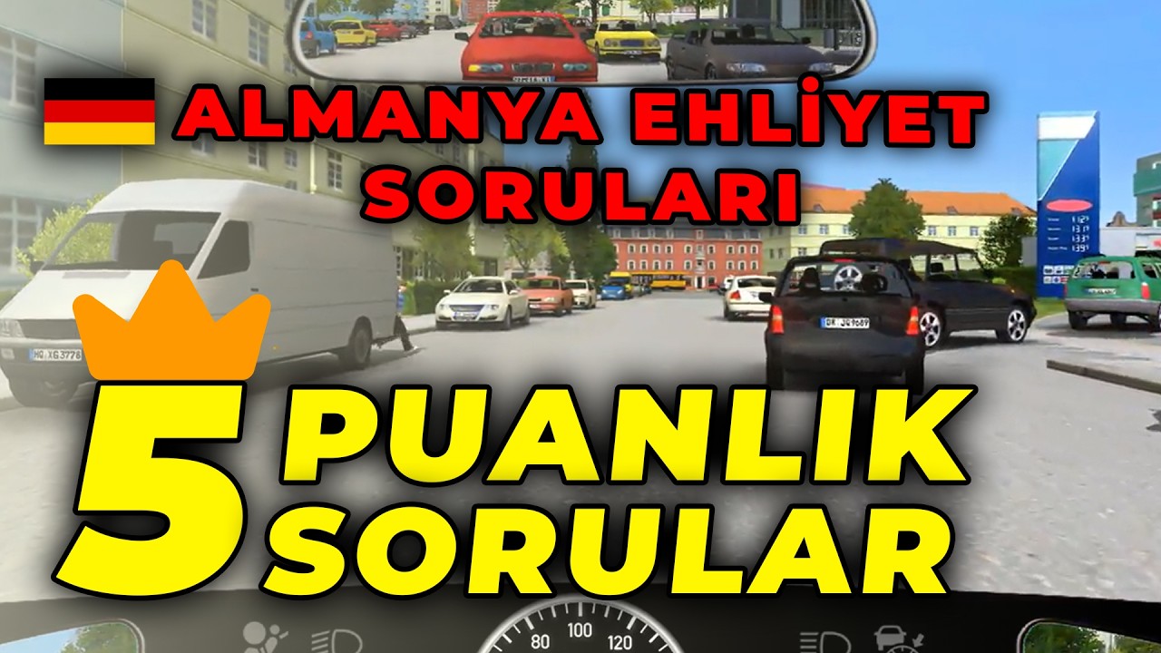 5 Puanlık Sorular | Sınav Tavsiyeleri | Almanya Ehliyet Soruları Türkçe 2025 | Berlin Listesi