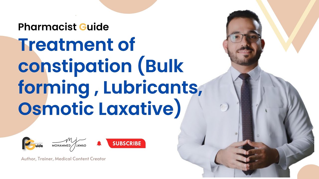 Pharmacist Guide (17) - Treatment of constipation (Bulk forming , Lubricants, Osmotic Laxative)