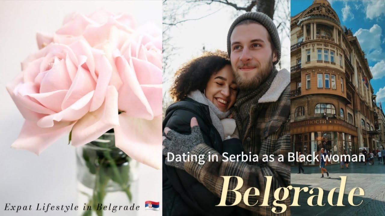Dating in Belgrade, Serbia, as a Black woman