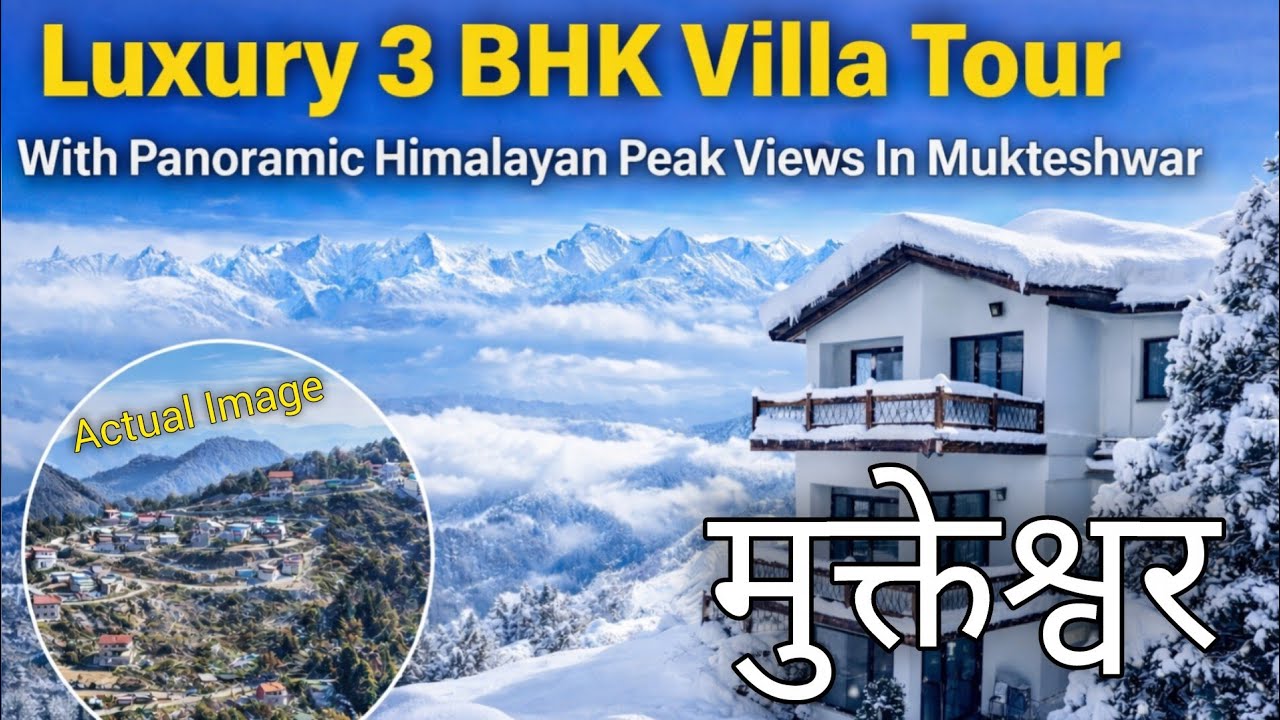 Luxury 3 BHK Villa Tour With Panoramic Himalayan Peak Views In Mukteshwar  #Heavy Snowfall Area