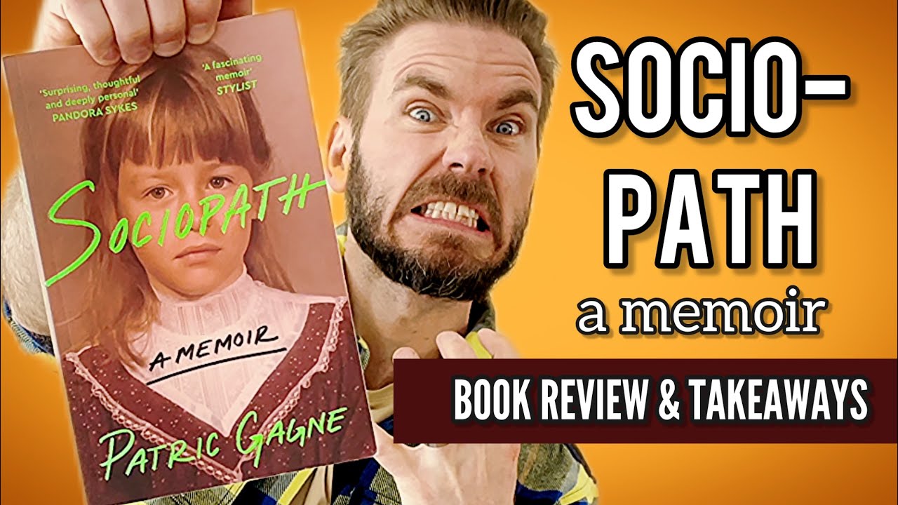 Sociopath: A Memoir | Book Review & Takeaways | Patric Gagne