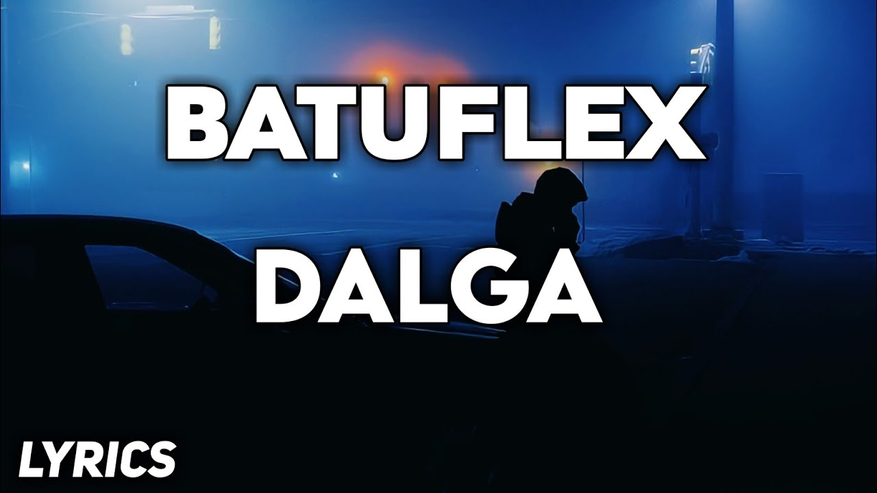 Batuflex - Dalga (Lyrics/S&ouml;zleri)