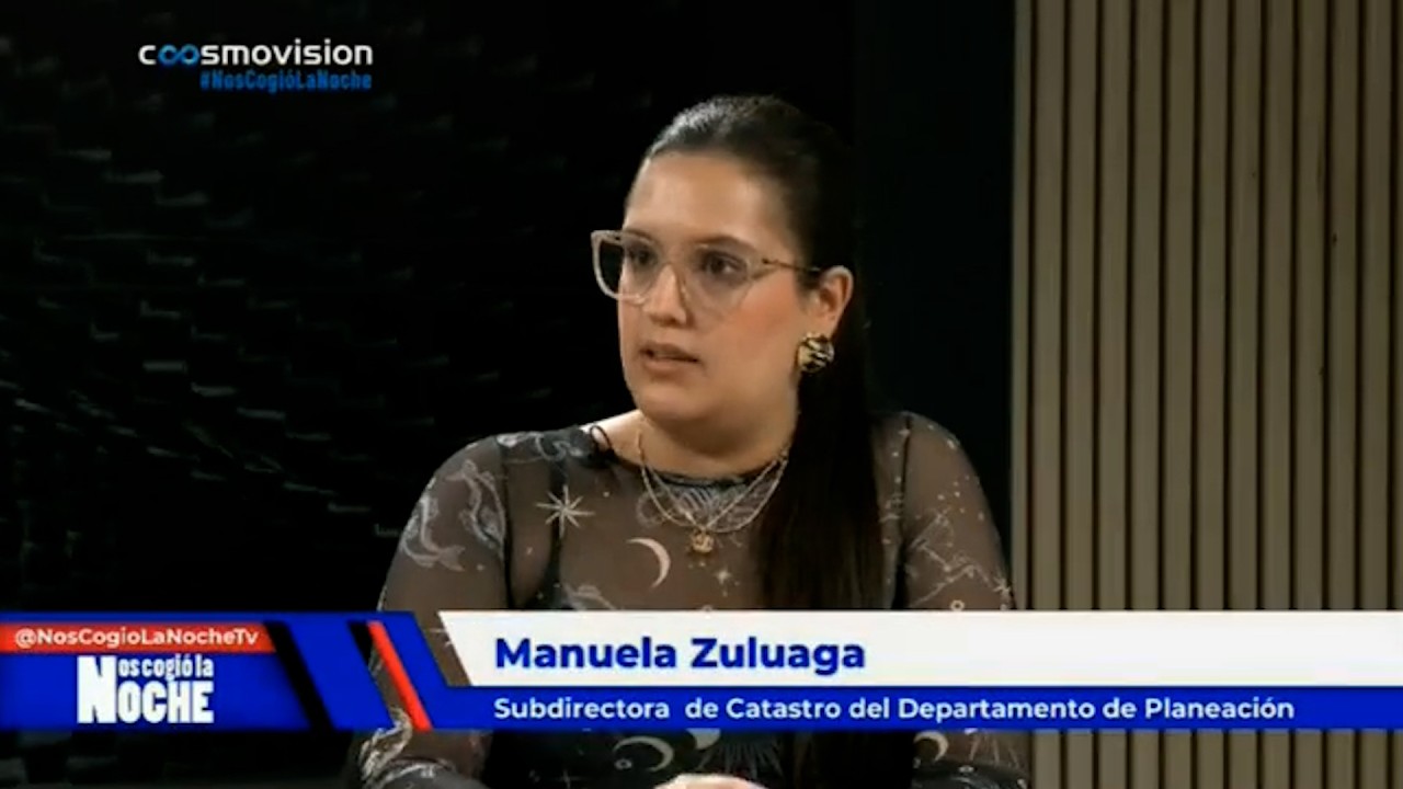 Programa Nos Cogió la Noche 10 de febrero / Manuela Zuluaga Londoño - Subdirectora de Catastro
