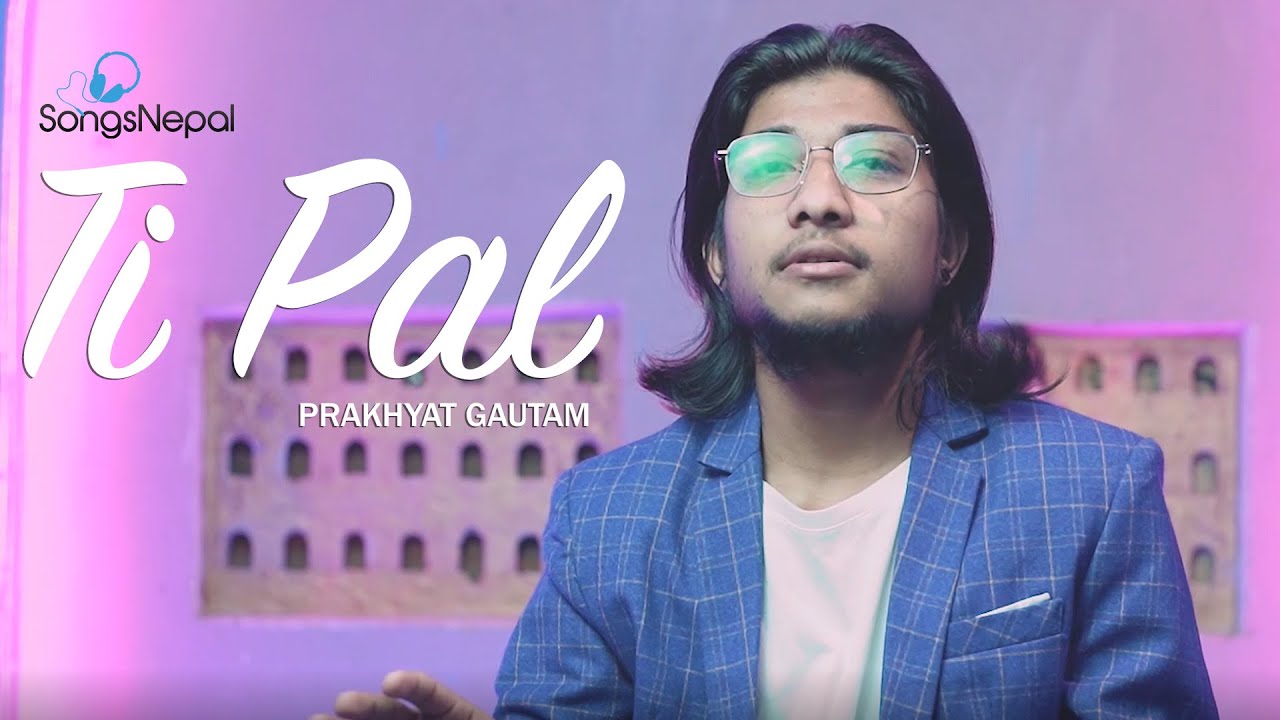 Ti Pal - Prakhyat Gautam | New Nepali Pop Song 2021