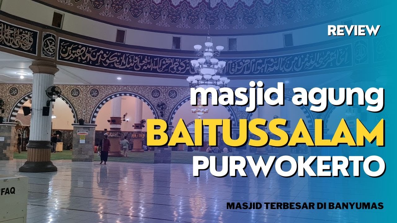 REVIEW MASJID AGUNG BAITUSSALAM PURWOKERTO || TERBESAR DI BANYUMAS