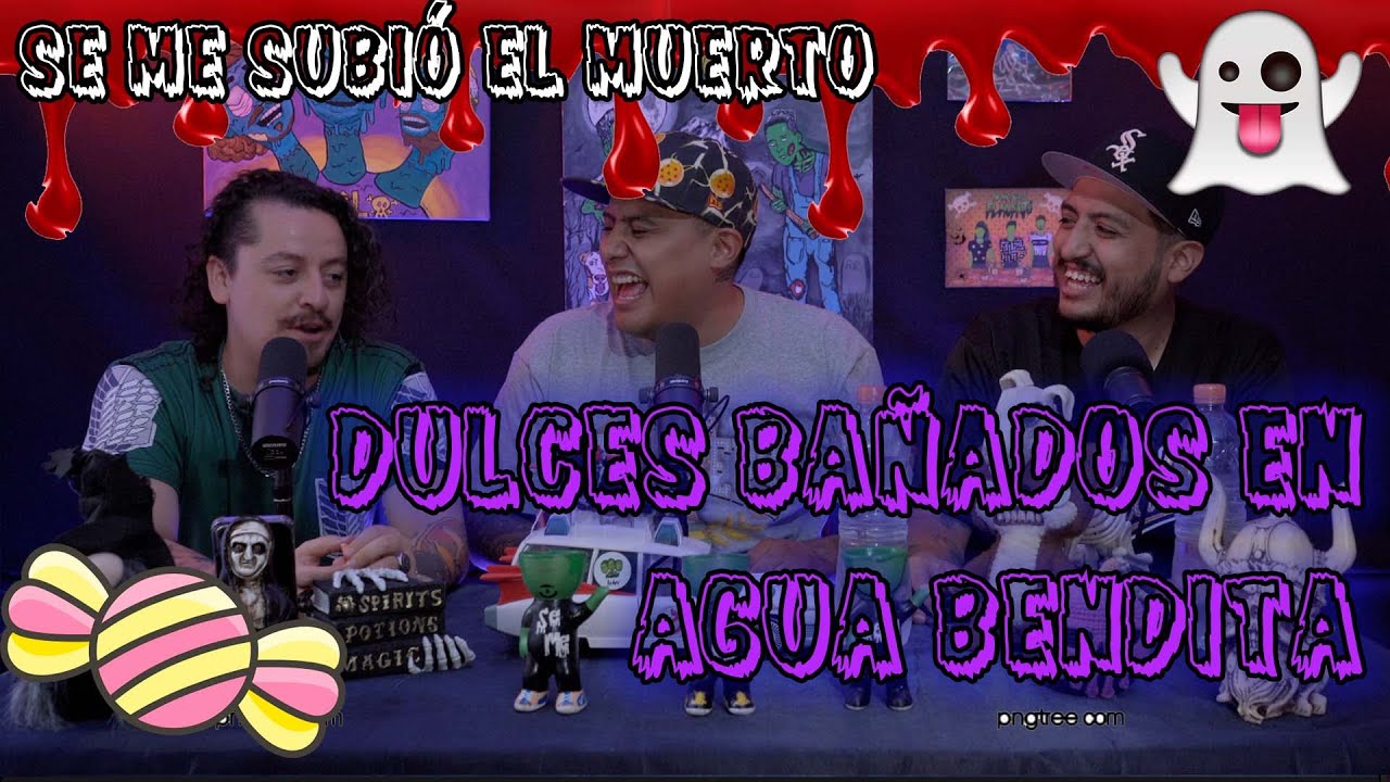 Se me subió el muerto  - EP 45  Dulces bañados en agua bendita