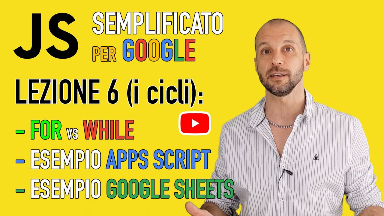 JavaScript Semplificato per Google - Lezione 6: Il ciclo for