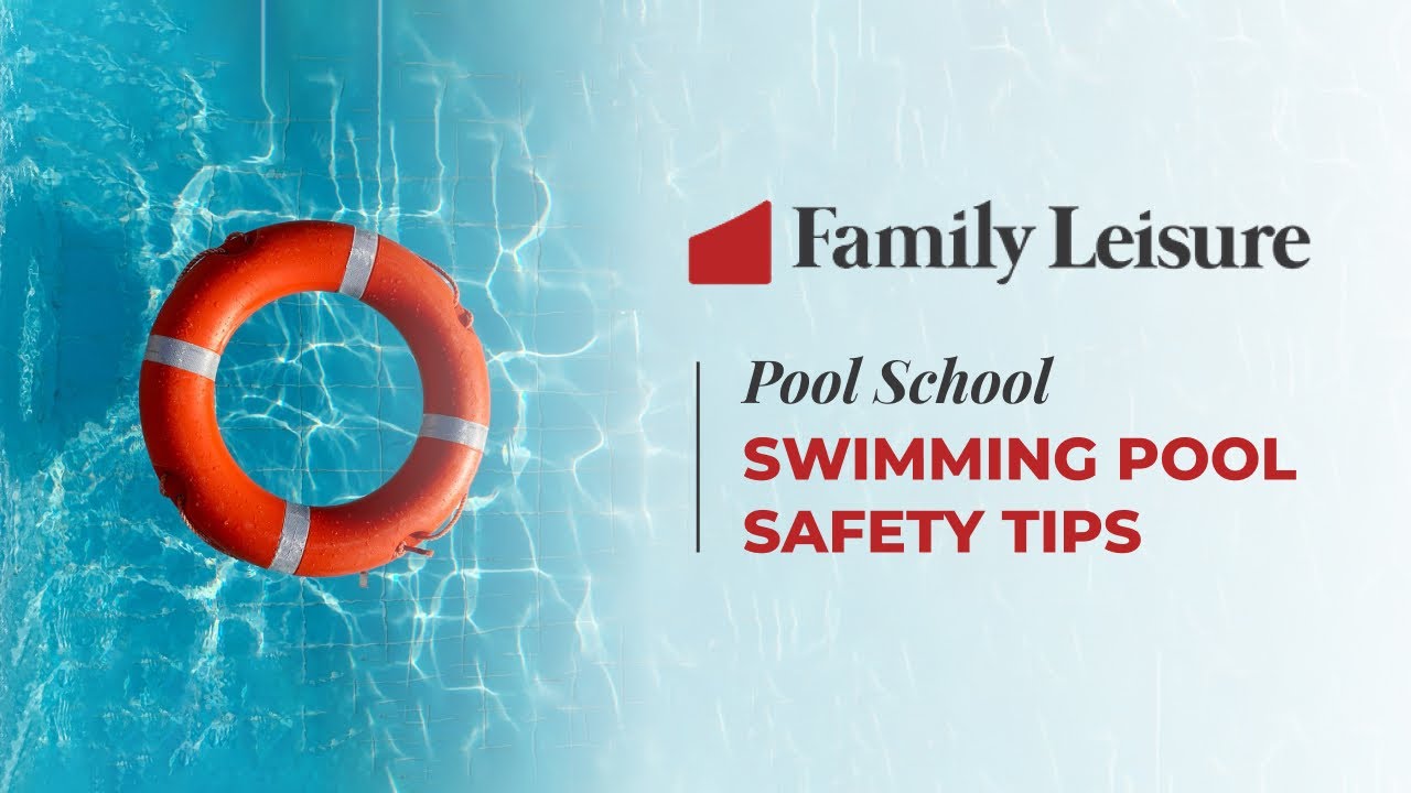 Family Leisure's Pool School - 14 | Pool Safety Tips
