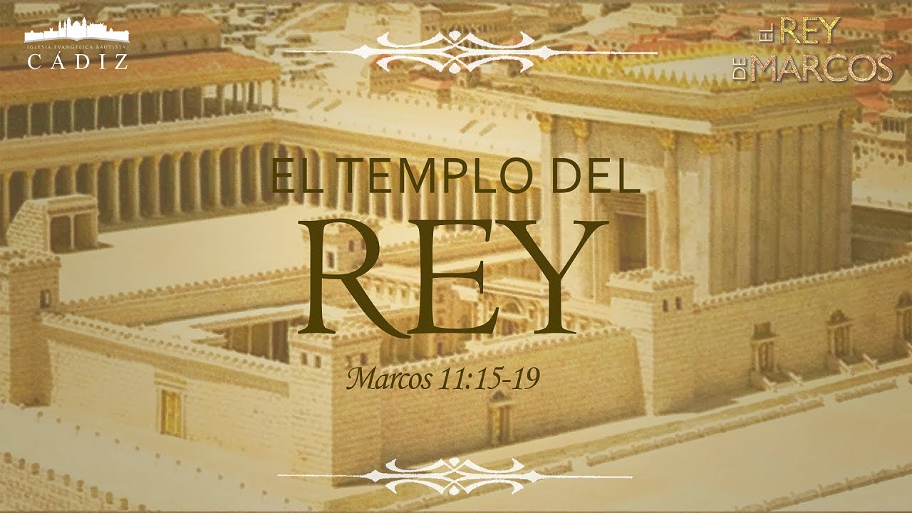 45. El Templo del Rey. Marcos 11:15-19 #MoisésPeinado #ElreydeMarcos