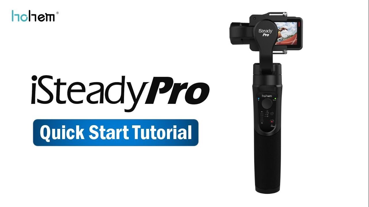 HOHEM iSteady Pro Quick Start Tutorial