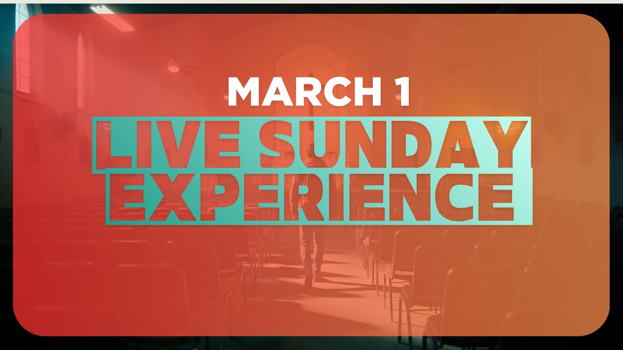 March 1 Live Sunday Experience