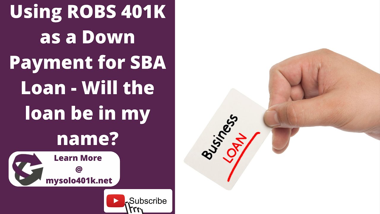 ROBS Program FAQ - Using ROBS 401K as a Down Payment for SBA Loan - Will the loan be in my name?