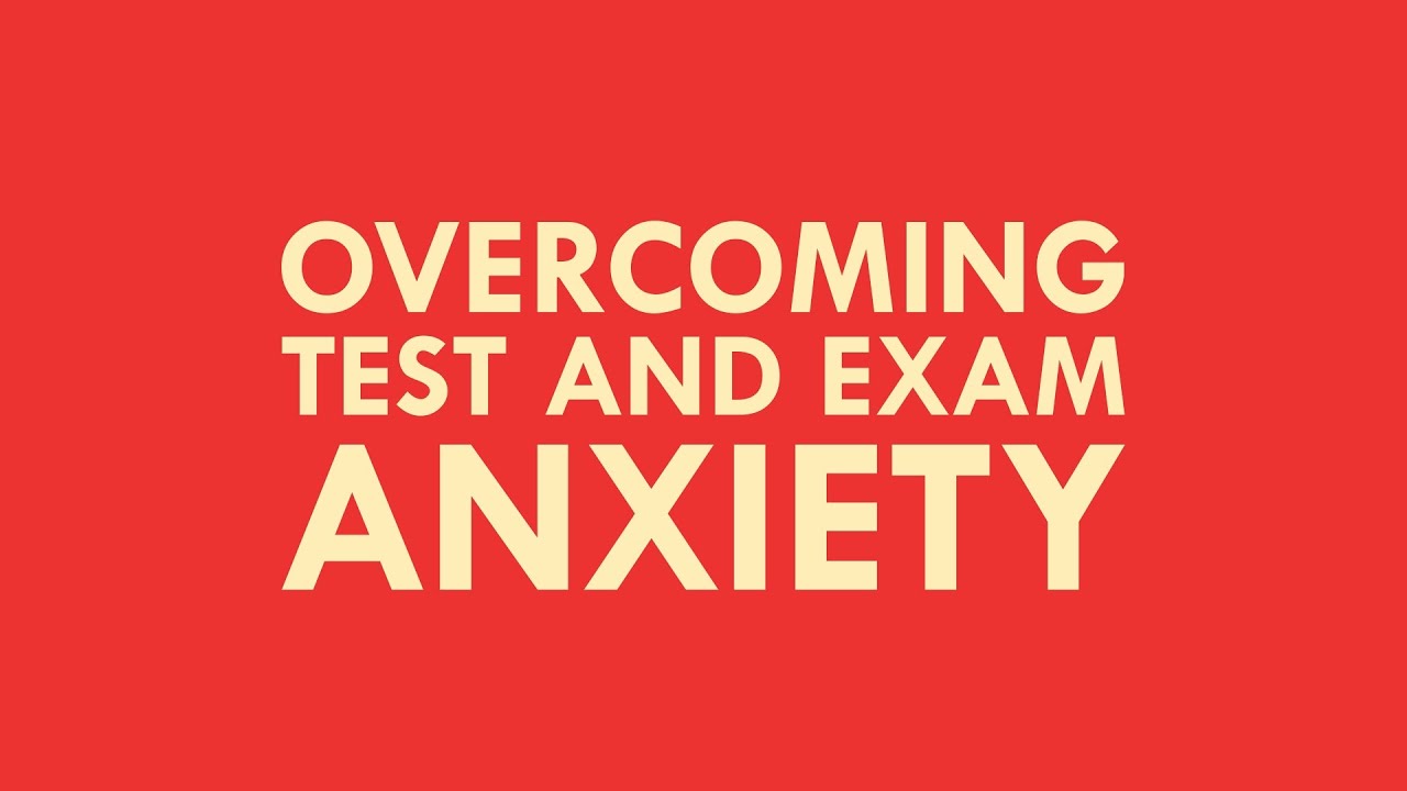 Managing Test and Exam Anxiety