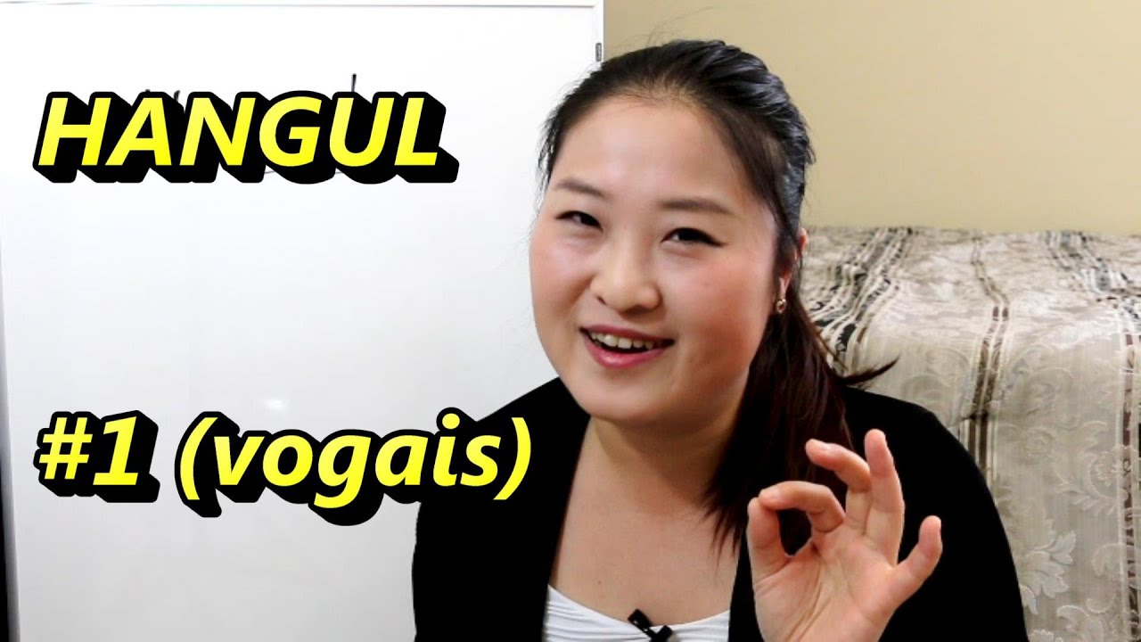 Aula 1/5- INTRODUÇÃO AO HANGUL E VOGAIS
