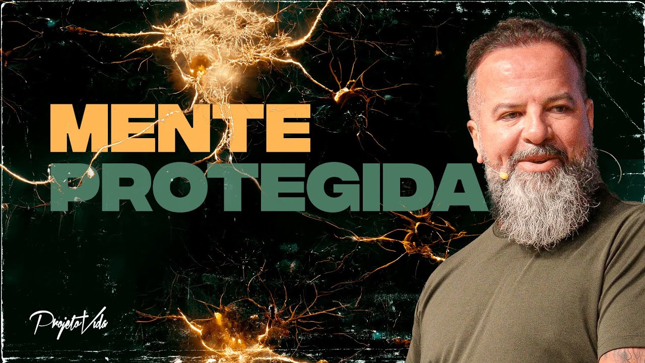 Mente Protegida | Joel Pereira | Projeto Vida