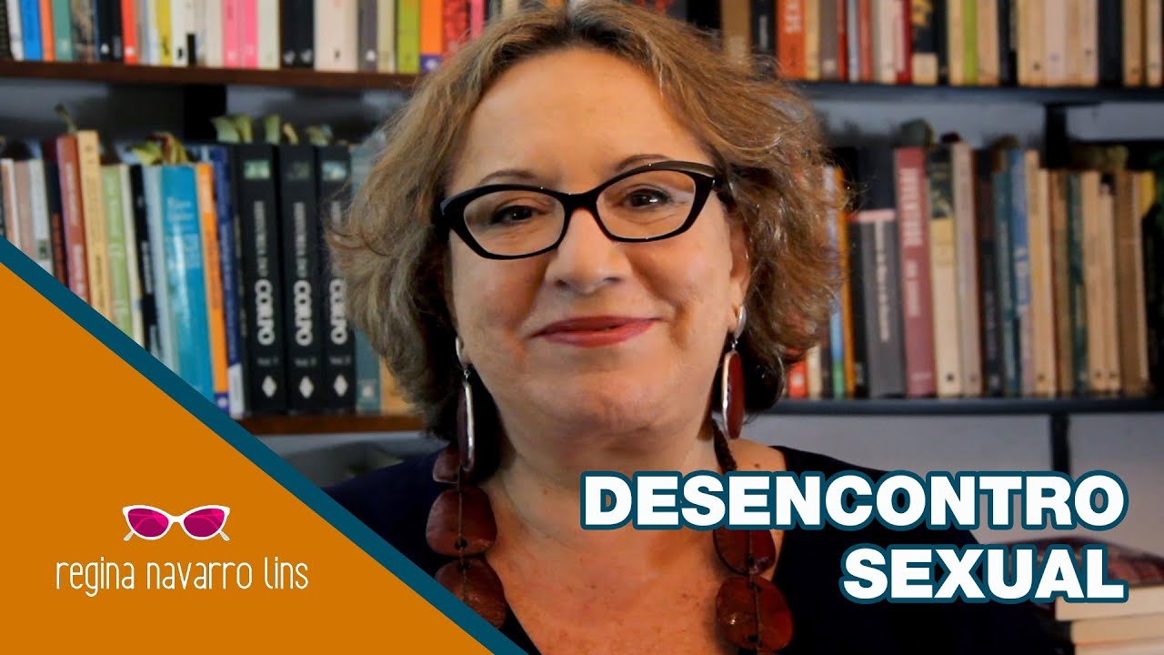 DESENCONTRO SEXUAL - PROGRAMA 19 - REGINA NAVARRO LINS