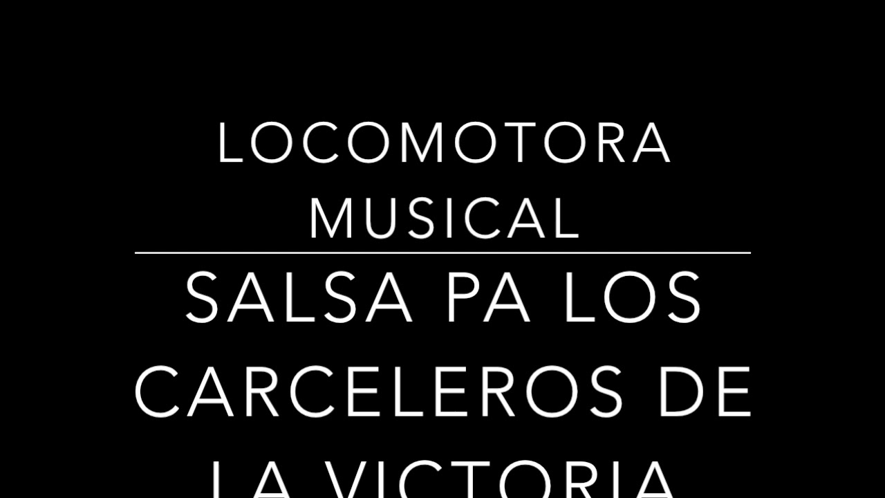 Locomotora Musical   Salsa Pa Los Carceleros 12 14 19