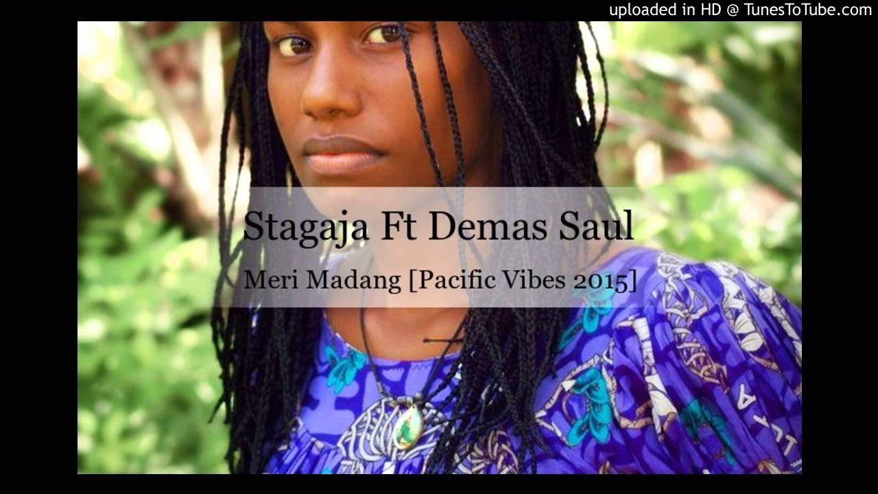 Stagaja Ft Demas Saul - Meri Madang [Pacific Vibes 2015]