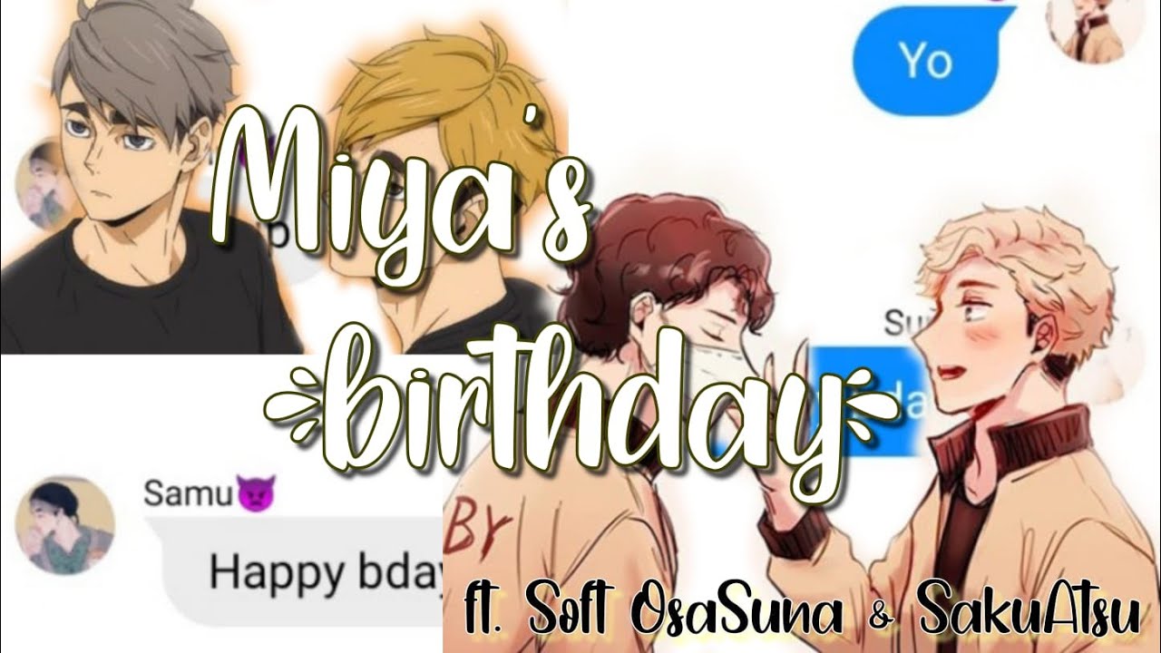 Haikyuu texs. Miya twins' birthday ft. SakuAtsu and OsaSuna fluff AND MINOR MANGA SPOILERS!