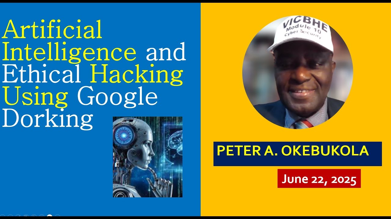 Artificial Intelligence and Ethical Hacking Using Google Dorking by Peter A  Okebukola