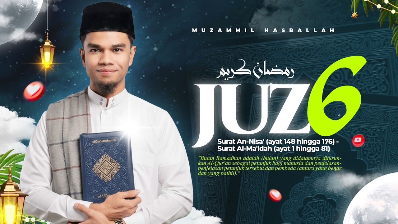 Tilawah Menyentuh Hati Juz 6 - Muzammil Hasballah | Ramadhan 1447 H/2026 M