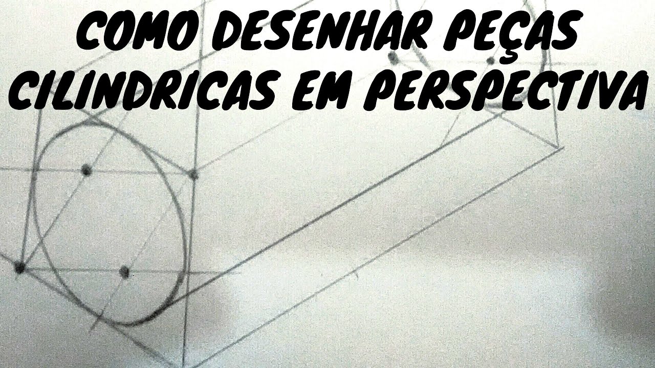 Desenho técnico - Como desenhar peças cilindricas em perspectiva isométrica | Aula 06