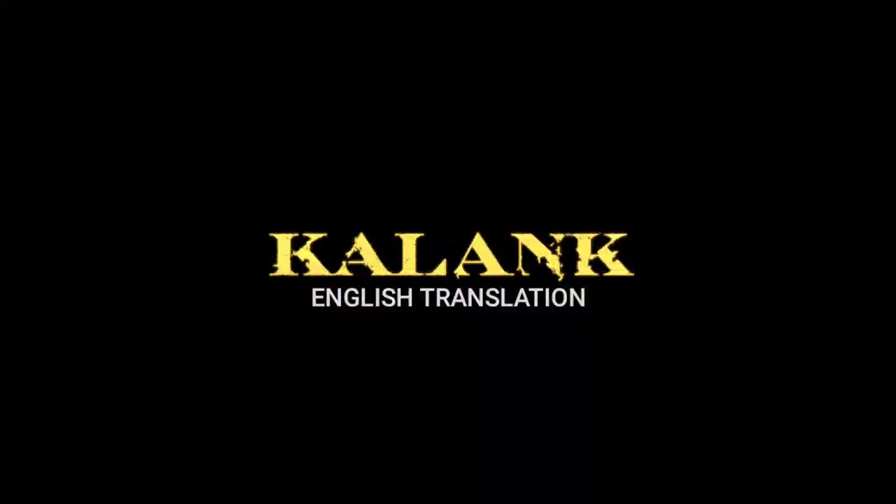 Kalank (English Translation) - Arijit Singh