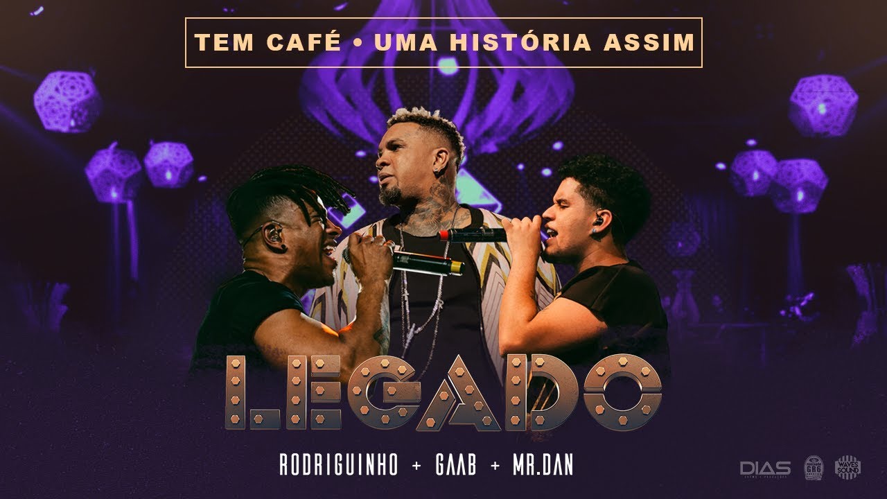 Rodriguinho, Gaab e Mr. Dan - Tem Caf&eacute; / Uma Hist&oacute;ria Assim [Legado Ao Vivo - DVD]