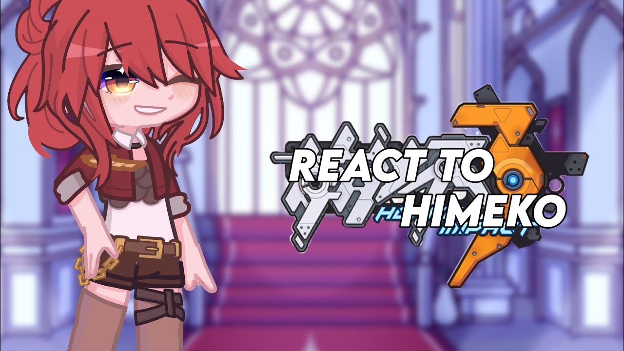 Fire Users react to  Each Other | HI3 | Himeko Murata | Gacha Life 2 | 1/7