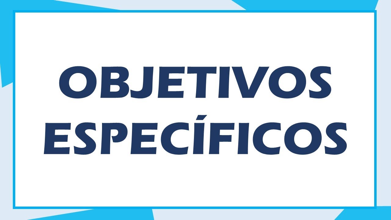 ¿Cómo redactar los objetivos específicos?  tesis - proyecto