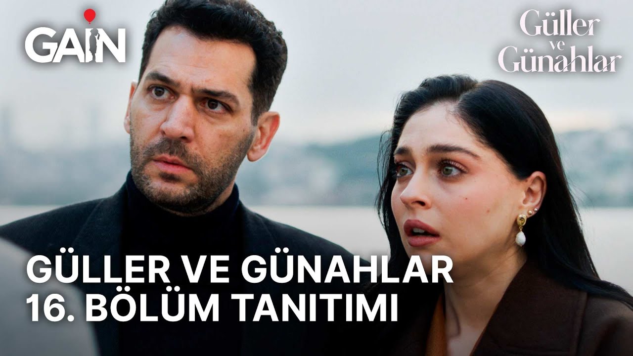 Güller ve Günahlar 16. Bölüm Tanıtımı | TV Yayınından 1 Saat Sonra Sadece GAİN'de!