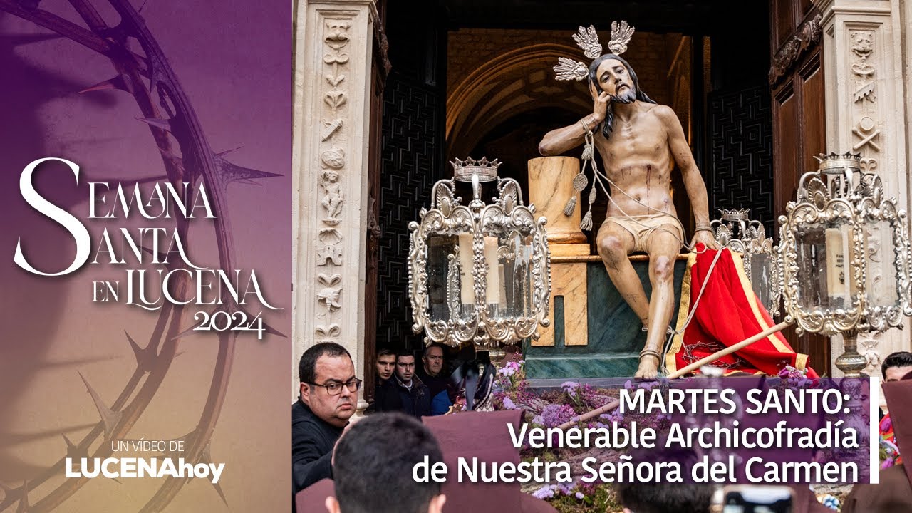 VÍDEO: Semana Santa Lucena 2024 / MARTES SANTO: Venerable Archicofradía del Carmen