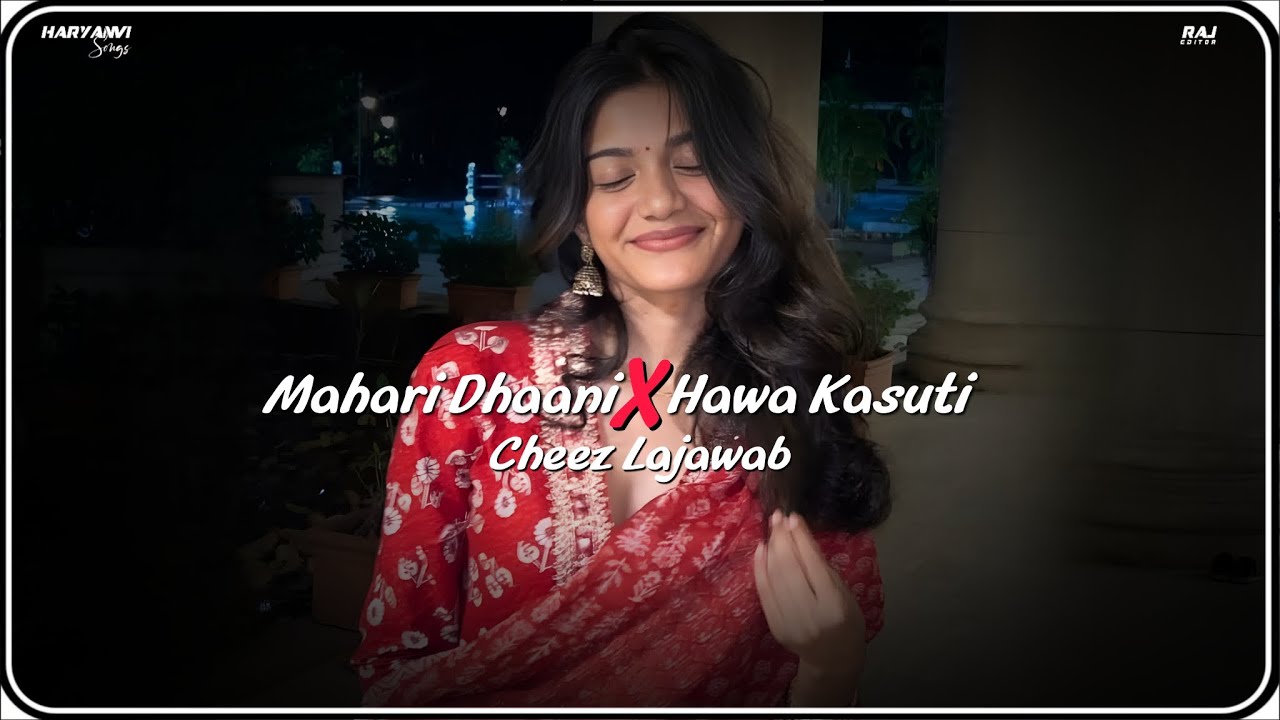 Mahari Dhaani × Hawa Kasuti × Cheez Lajawab (Slowed Reverb) | Haryanvi Songs Lofi Slowed Reverb 