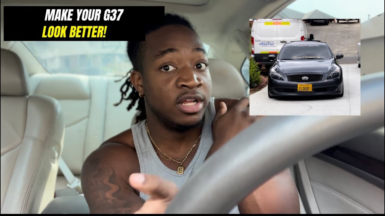 TOP 5 MODS TO MAKE YOUR CAR LOOK BETTER! (INFINITI G37 EDITION)