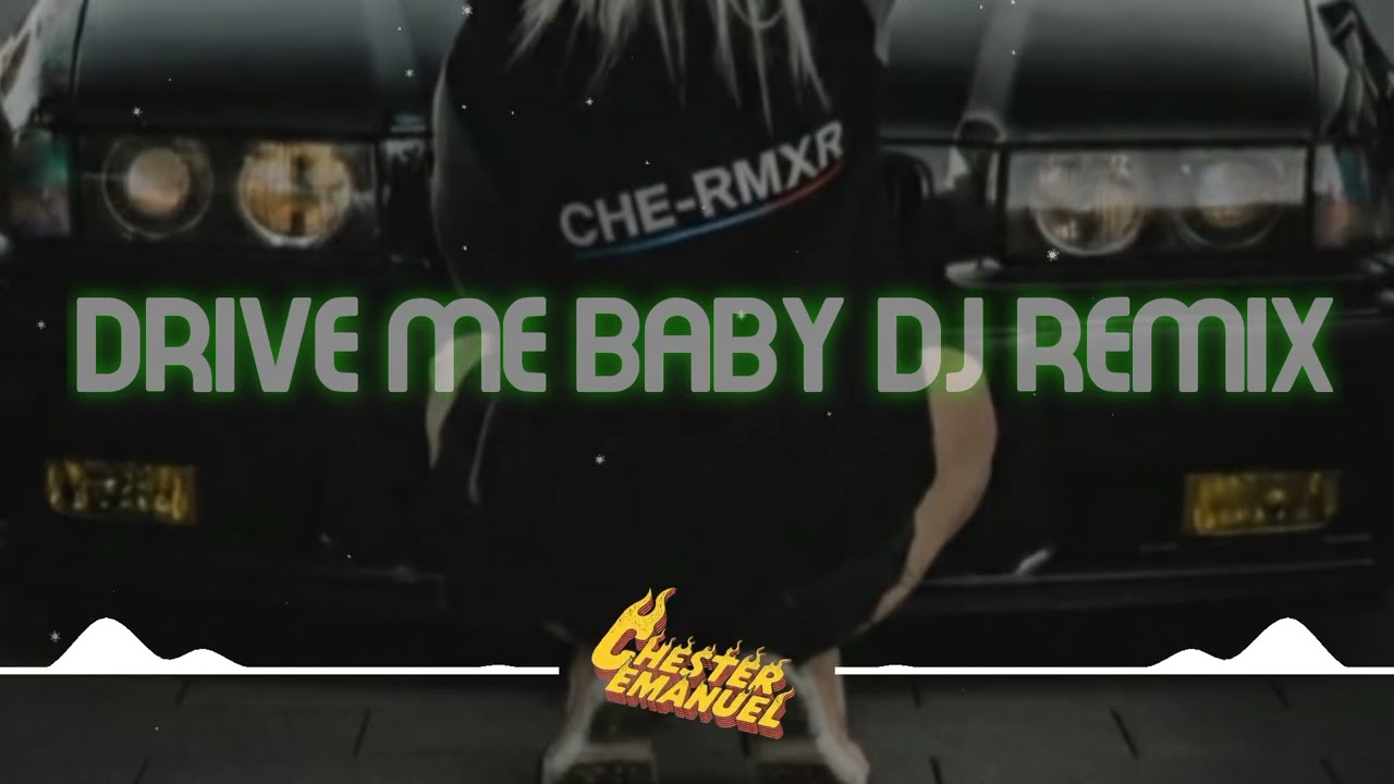 DRIVE ME BABY ▶️DJ REMIX VIRAL TIK TOK 🌈💥 CHE -RMXR🔰🕶🏴‍☠️