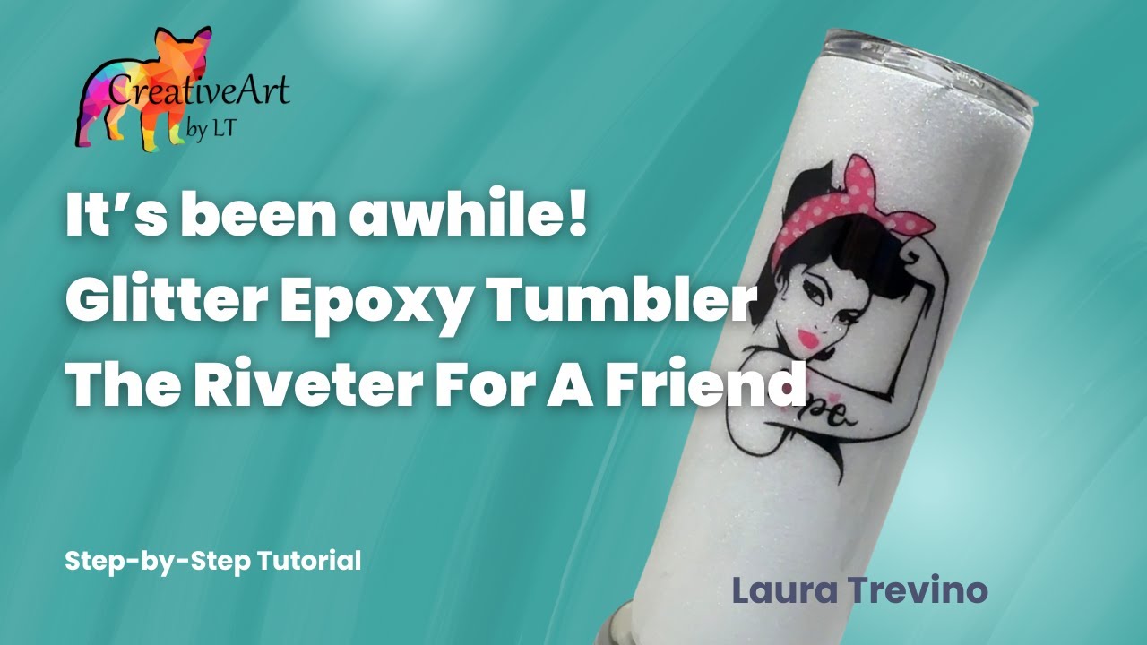 It's Been Awhile! Glitter Epoxy Tumbler Step-by-Step