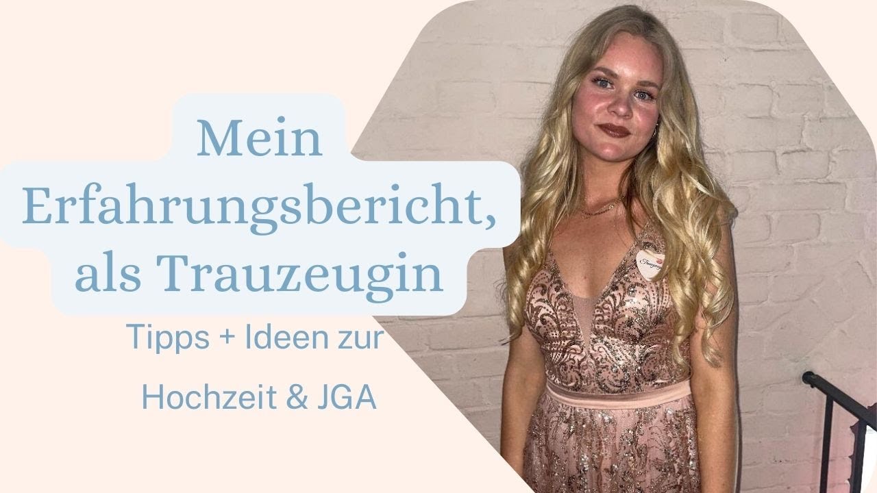 Ich war das erste Mal Trauzeugin! Meine Erfahrungen - Aufgaben - JGA Ideen - DIE PERFEKTE PLANUNG!
