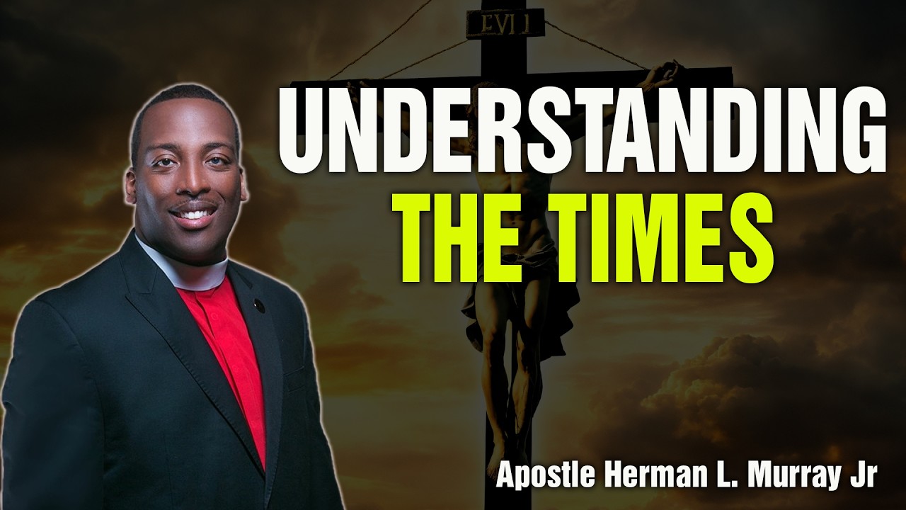 Bishop Herman Murray, Jr | The Issachar Anointing: Understanding Times