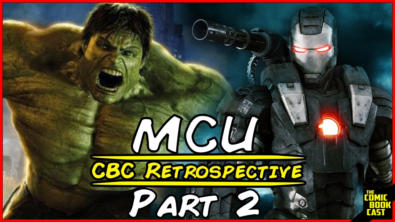 Marvel Cinematic Universe Retrospective Part 2 -  Incredible Hulk & Iron Man 2