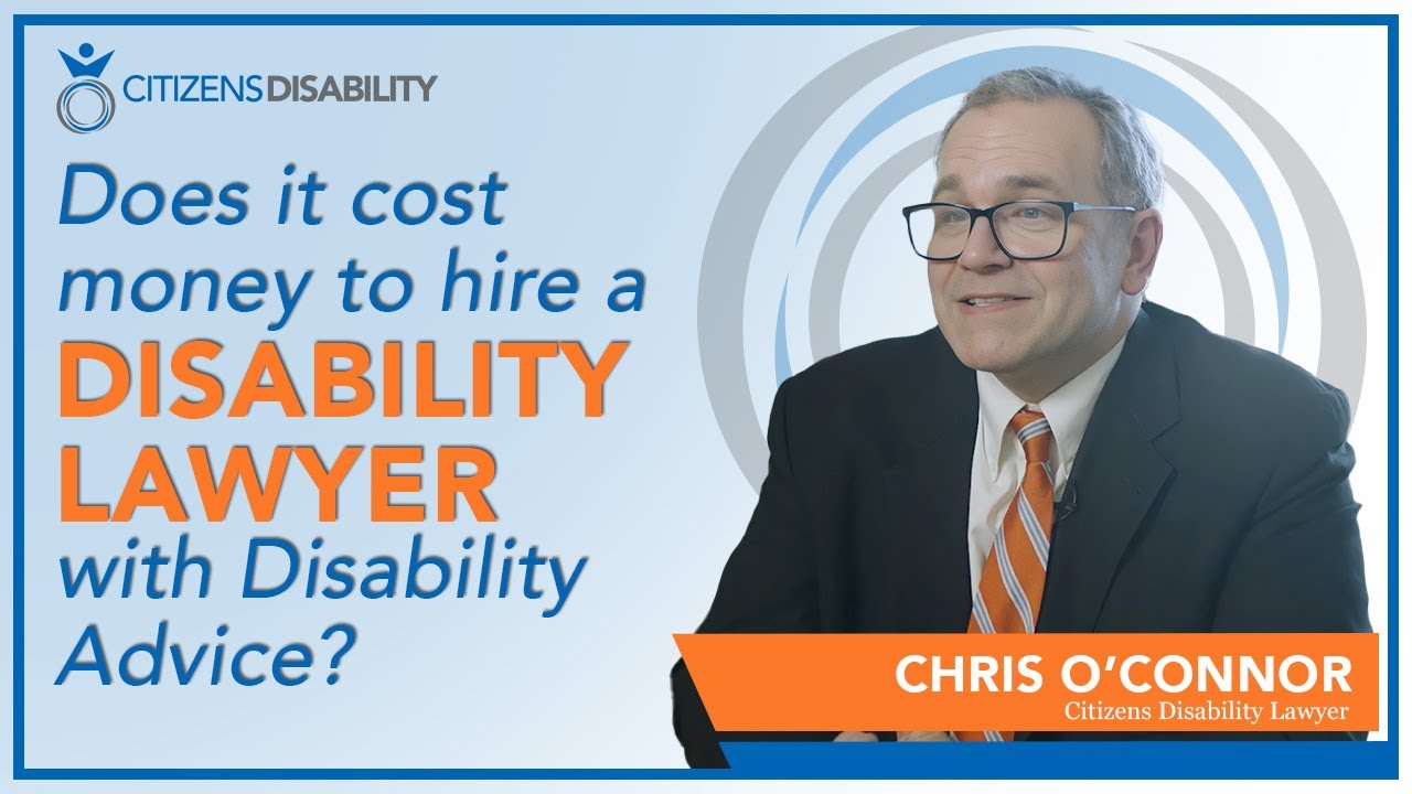 Does It Cost Money To Hire a Disability Lawyer With Disability Advice?