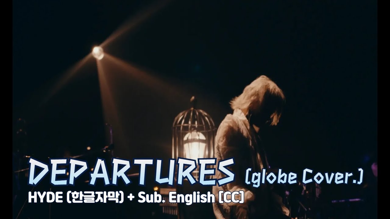 [Live] HYDE (하이도) - DEPARTURES (globe Cover.) + MC 번역