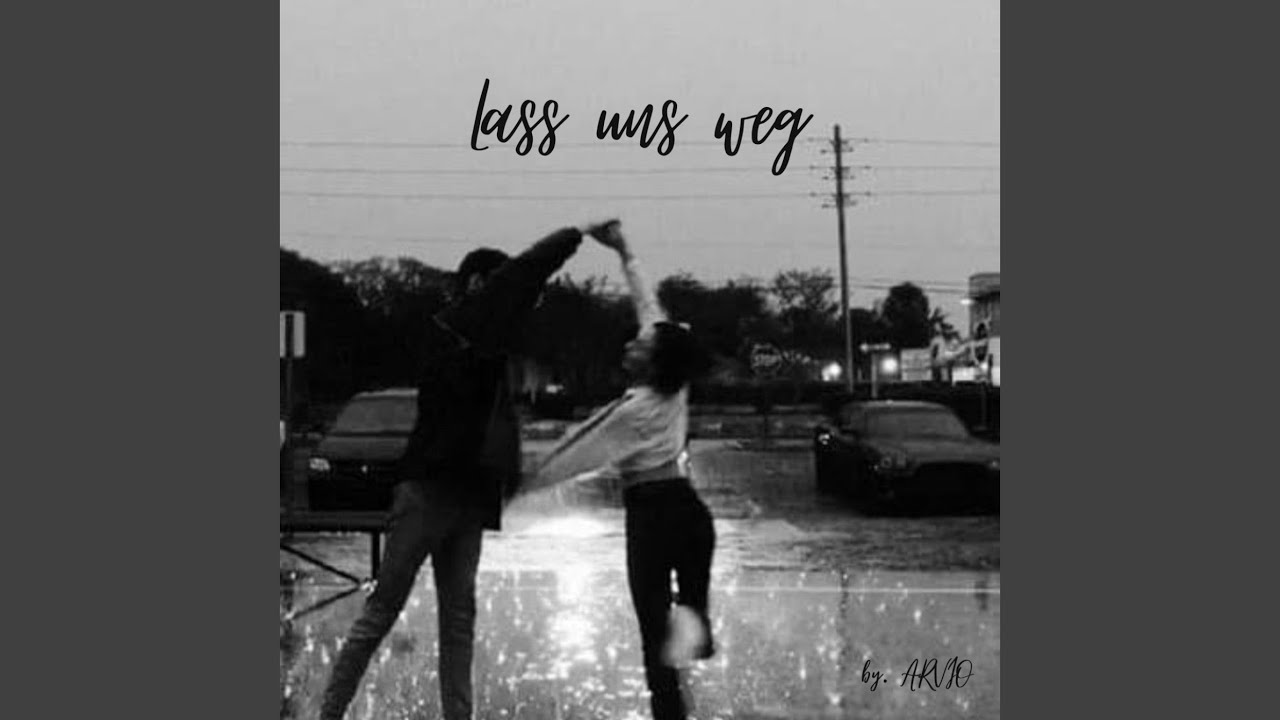 Lass uns weg