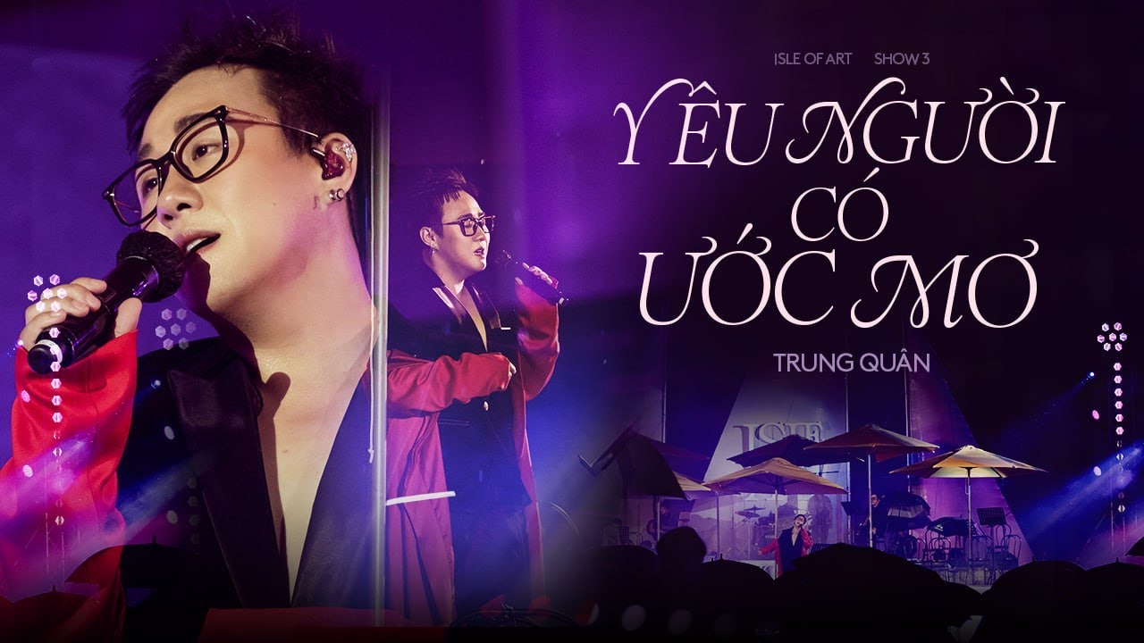 YÊU NGƯỜI CÓ ƯỚC MƠ - Trung Quân | Live at ISLE OF ART | 