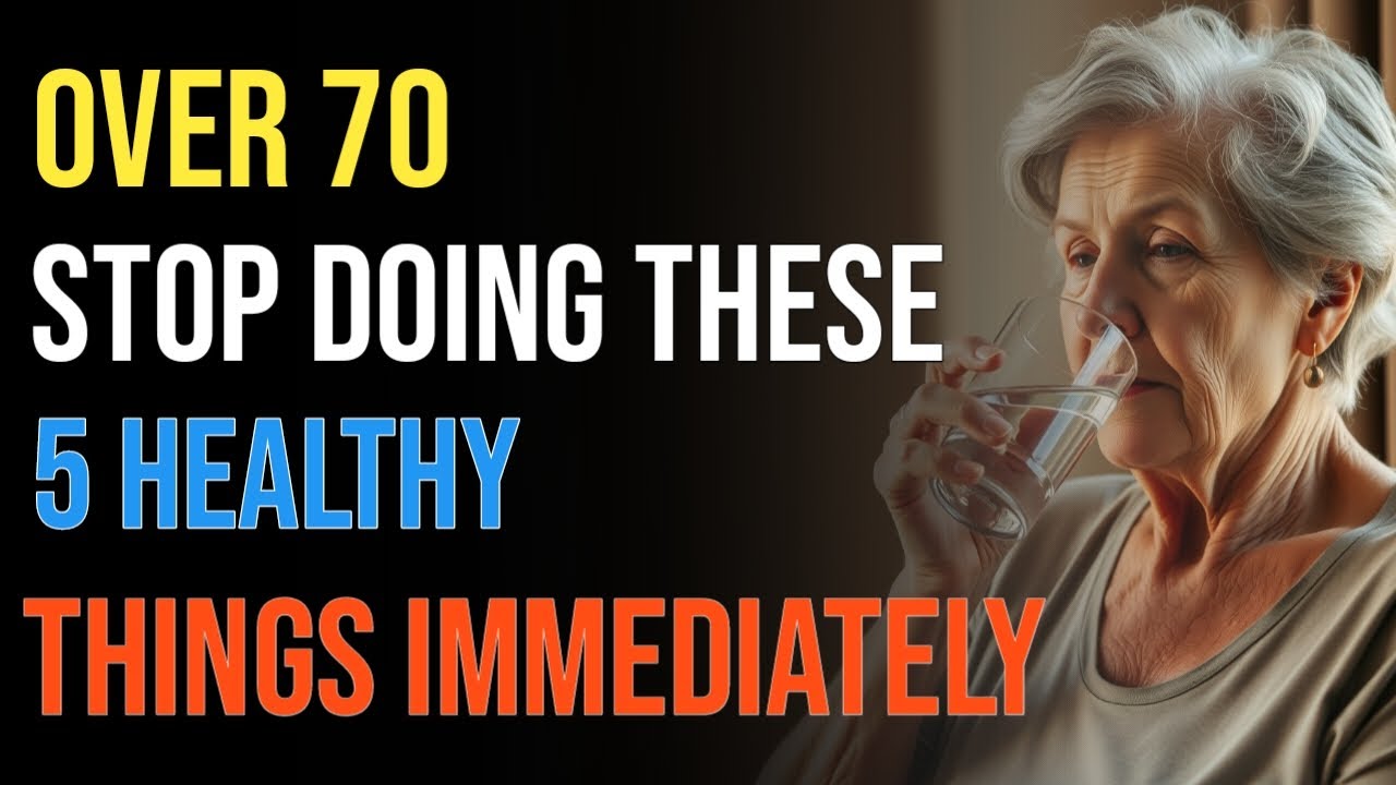 OVER 70? Stop Doing These 5 &ldquo;Healthy&rdquo; Things Immediately | Senior Health Tips 65+