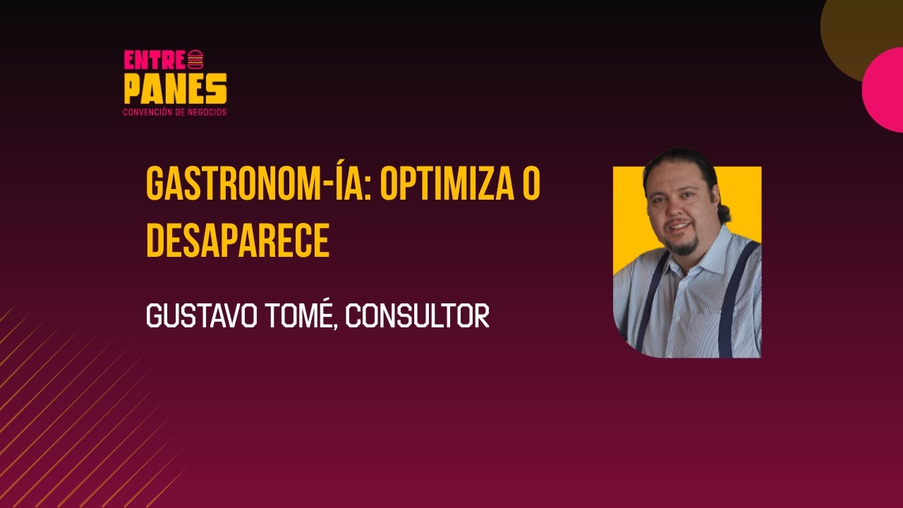 GastronomIA, optimiza o desaparece – Gustavo Tomé