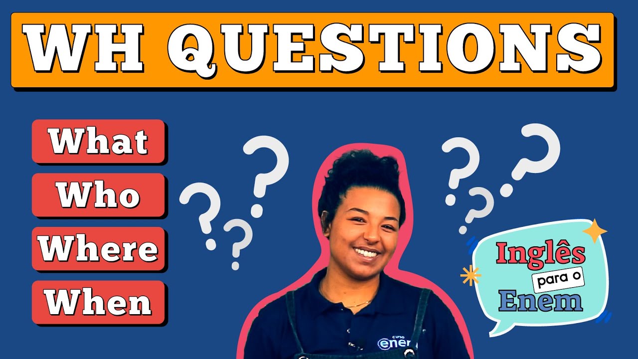 WH QUESTIONS: O que são e Exemplos | INGLÊS BÁSICO PARA O ENEM